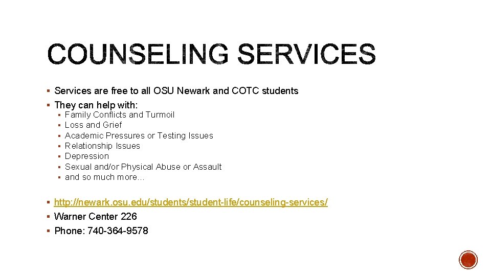 § Services are free to all OSU Newark and COTC students § They can