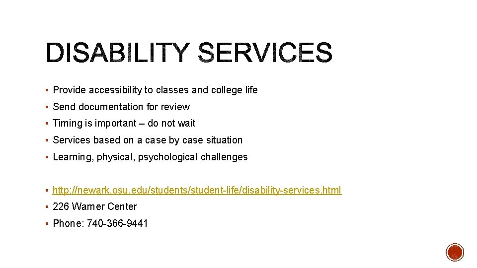 § Provide accessibility to classes and college life § Send documentation for review §