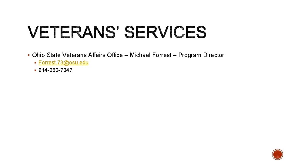 § Ohio State Veterans Affairs Office – Michael Forrest – Program Director § Forrest.