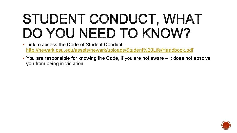 § Link to access the Code of Student Conduct - http: //newark. osu. edu/assets/newark/uploads/Student%20