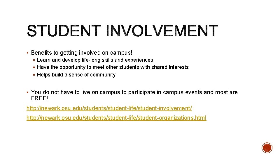 § Benefits to getting involved on campus! § Learn and develop life-long skills and