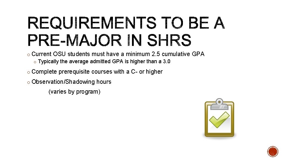 o Current OSU students must have a minimum 2. 5 cumulative GPA o Typically