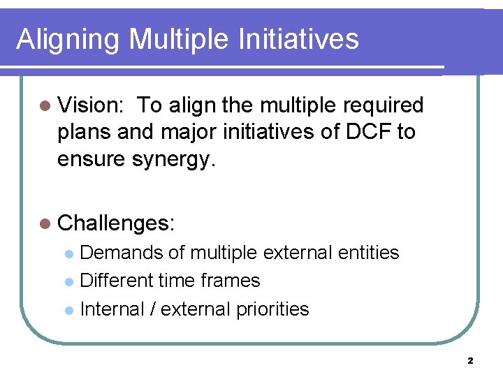 Aligning Multiple Initiatives l Vision: To align the multiple required plans and major initiatives