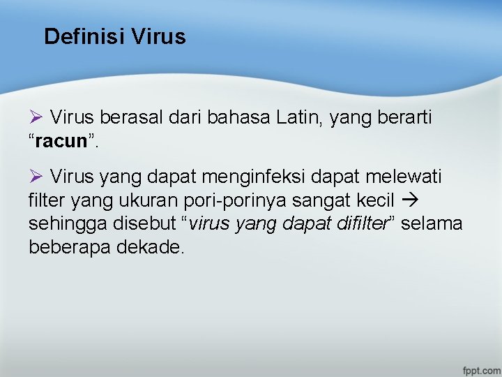 Definisi Virus Ø Virus berasal dari bahasa Latin, yang berarti “racun”. Ø Virus yang