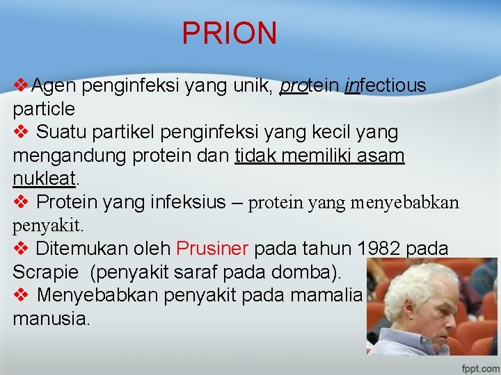 PRION v. Agen penginfeksi yang unik, protein infectious particle v Suatu partikel penginfeksi yang