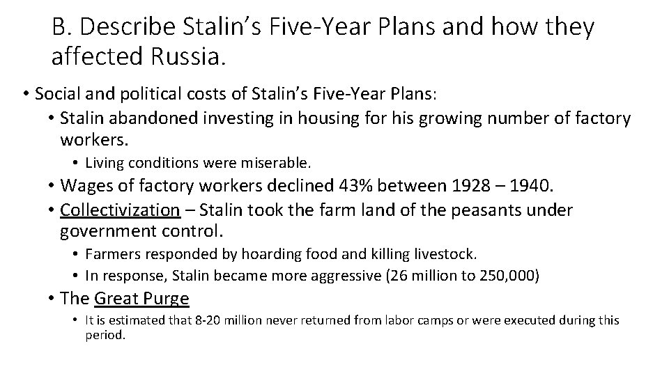 B. Describe Stalin’s Five-Year Plans and how they affected Russia. • Social and political