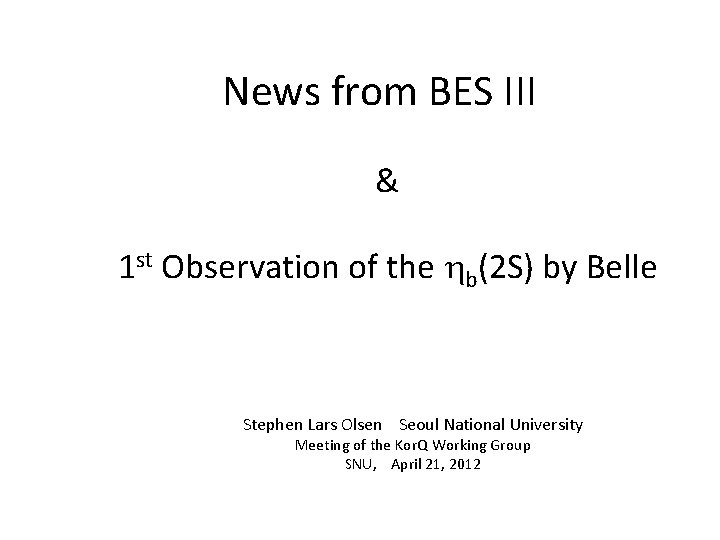 News from BES III & 1 st Observation of the b(2 S) by Belle