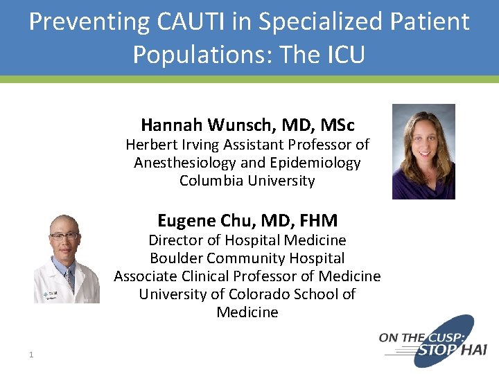 Preventing CAUTI in Specialized Patient Populations: The ICU Hannah Wunsch, MD, MSc Herbert Irving