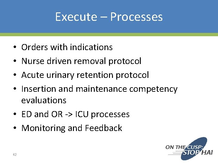 Execute – Processes Orders with indications Nurse driven removal protocol Acute urinary retention protocol