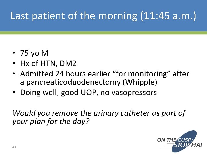 Last patient of the morning (11: 45 a. m. ) • 75 yo M