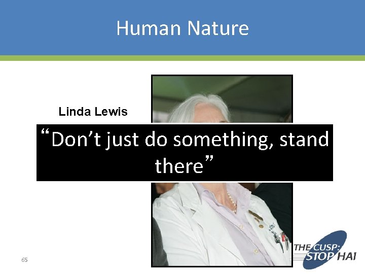 Human Nature Linda Lewis “Don’t just do something, stand there” 65 