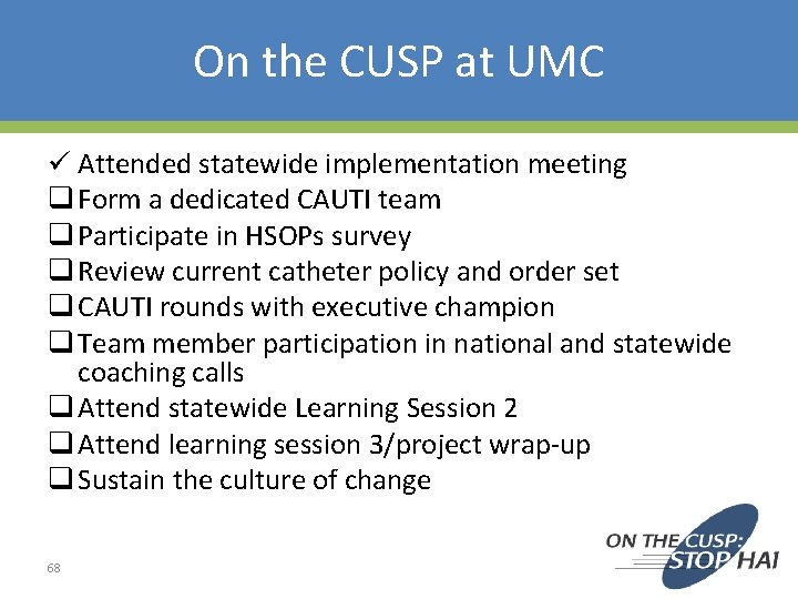 On the CUSP at UMC ü Attended statewide implementation meeting q Form a dedicated