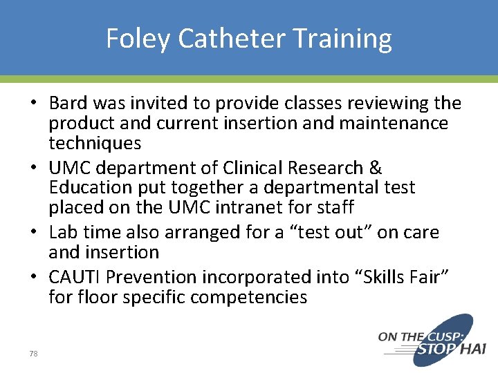 Foley Catheter Training • Bard was invited to provide classes reviewing the product and