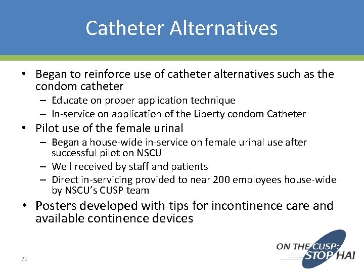 Catheter Alternatives • Began to reinforce use of catheter alternatives such as the condom