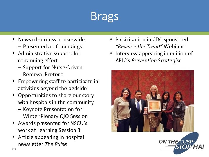 Brags • News of success house-wide – Presented at IC meetings • Administrative support