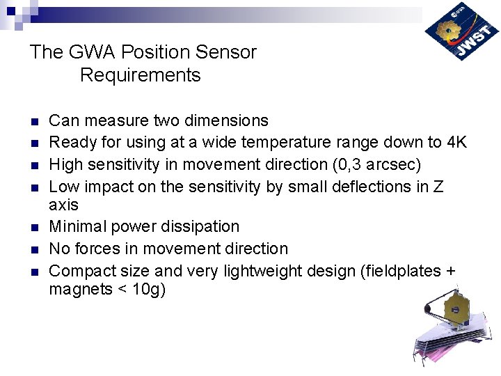The GWA Position Sensor Requirements n n n n Can measure two dimensions Ready