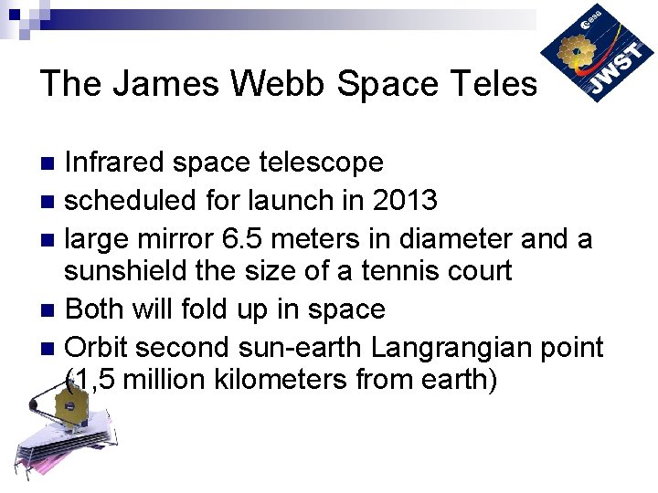The James Webb Space Telescope Infrared space telescope n scheduled for launch in 2013