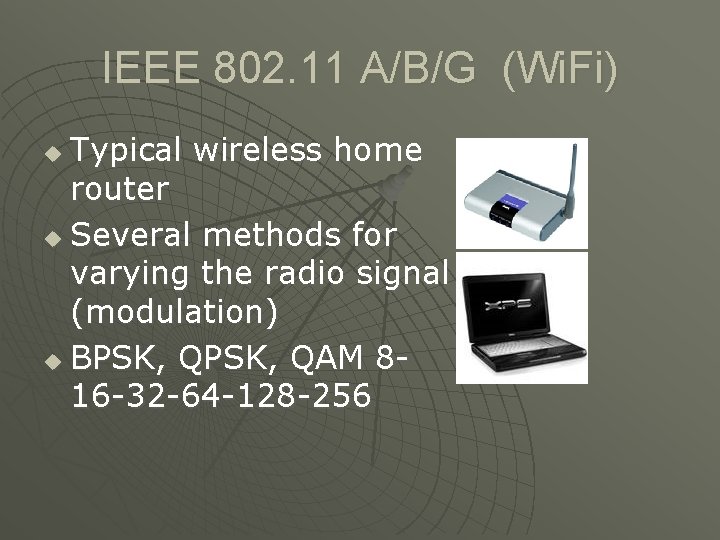 IEEE 802. 11 A/B/G (Wi. Fi) Typical wireless home router u Several methods for