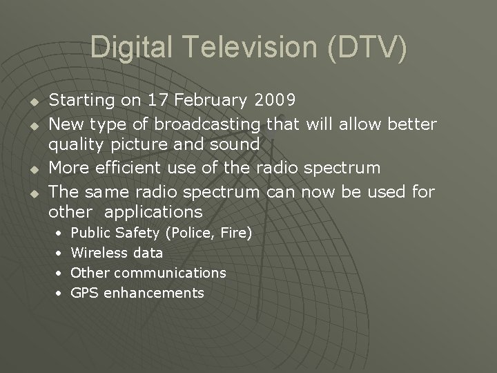 Digital Television (DTV) u u Starting on 17 February 2009 New type of broadcasting