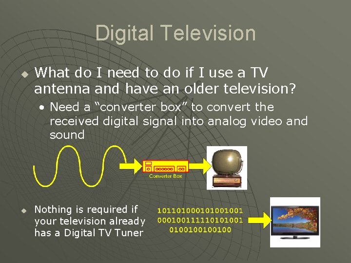 Digital Television u What do I need to do if I use a TV