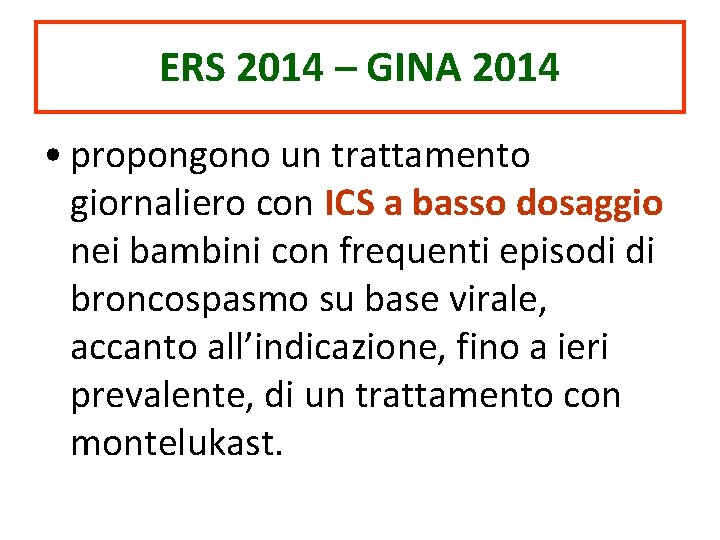 ERS 2014 – GINA 2014 • propongono un trattamento giornaliero con ICS a basso