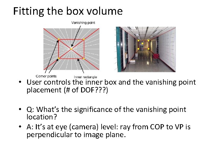 Fitting the box volume • User controls the inner box and the vanishing point