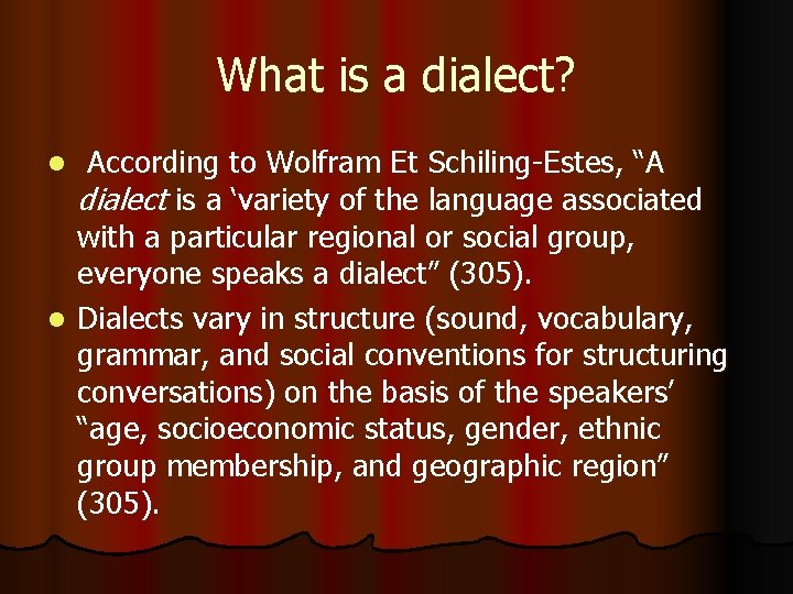 What is a dialect? According to Wolfram Et Schiling-Estes, “A dialect is a ‘variety
