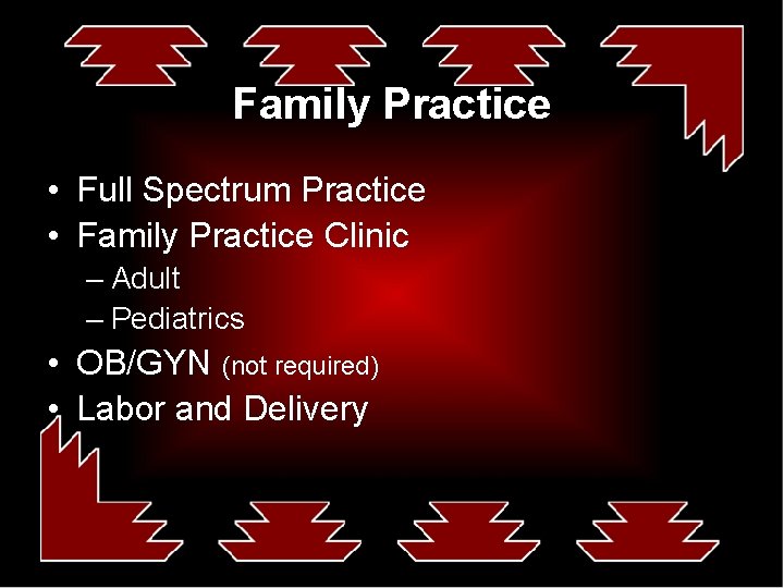 Family Practice • Full Spectrum Practice • Family Practice Clinic – Adult – Pediatrics