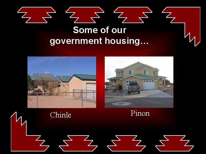 Some of our government housing… Chinle Pinon 