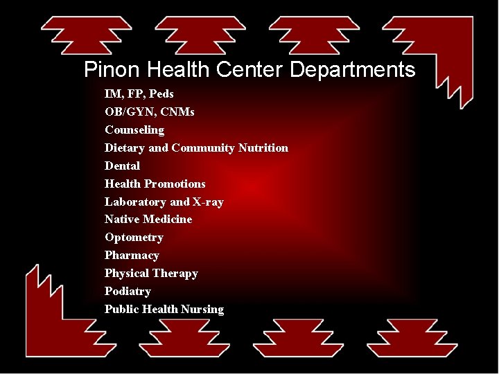 Pinon Health Center Departments IM, FP, Peds OB/GYN, CNMs Counseling Dietary and Community Nutrition