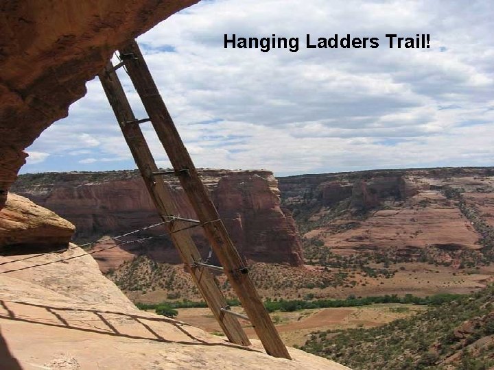Hanging Ladders Trail! 