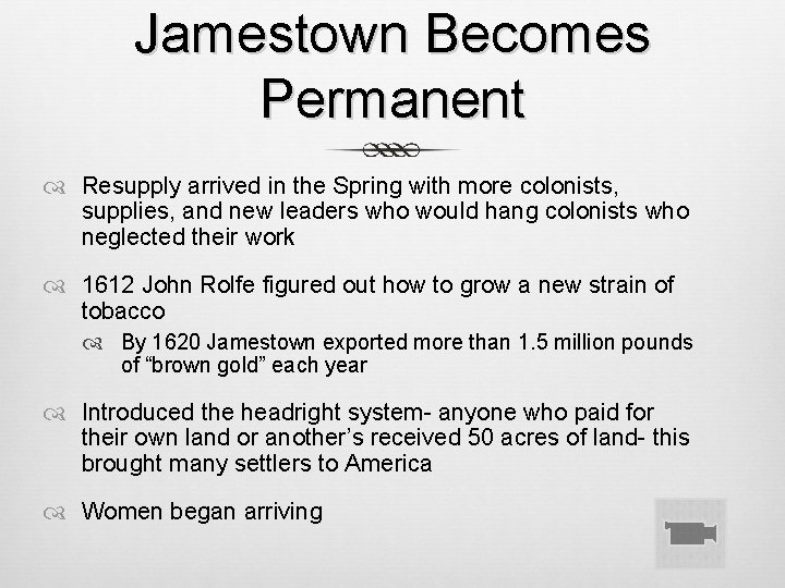 Jamestown Becomes Permanent Resupply arrived in the Spring with more colonists, supplies, and new