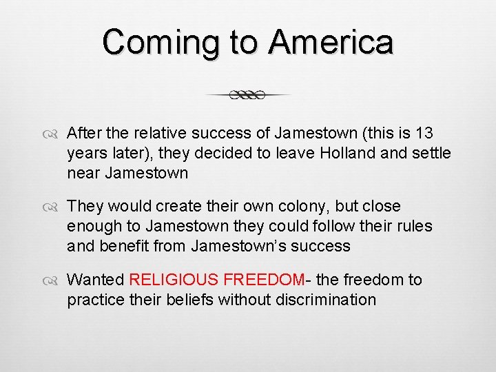 Coming to America After the relative success of Jamestown (this is 13 years later),