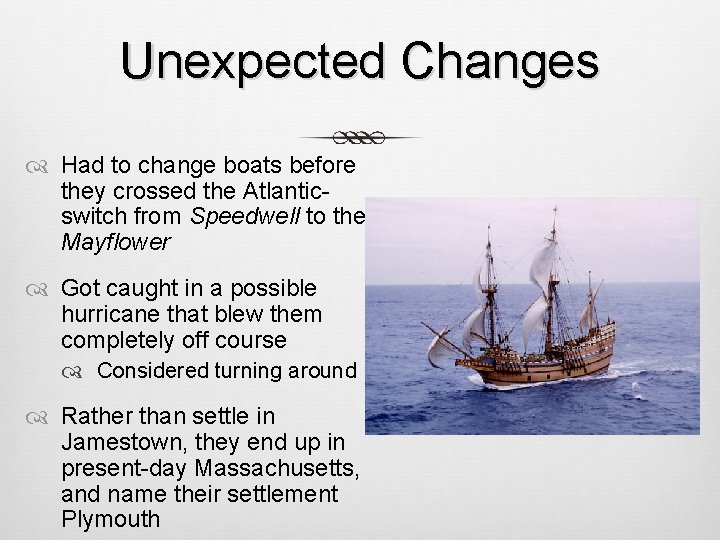 Unexpected Changes Had to change boats before they crossed the Atlanticswitch from Speedwell to