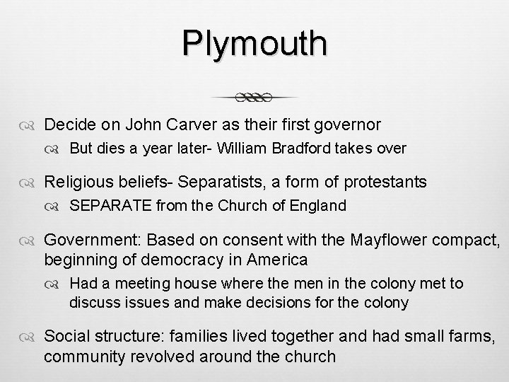 Plymouth Decide on John Carver as their first governor But dies a year later-