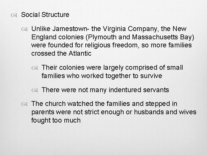  Social Structure Unlike Jamestown- the Virginia Company, the New England colonies (Plymouth and