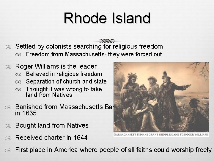 Rhode Island Settled by colonists searching for religious freedom Freedom from Massachusetts- they were