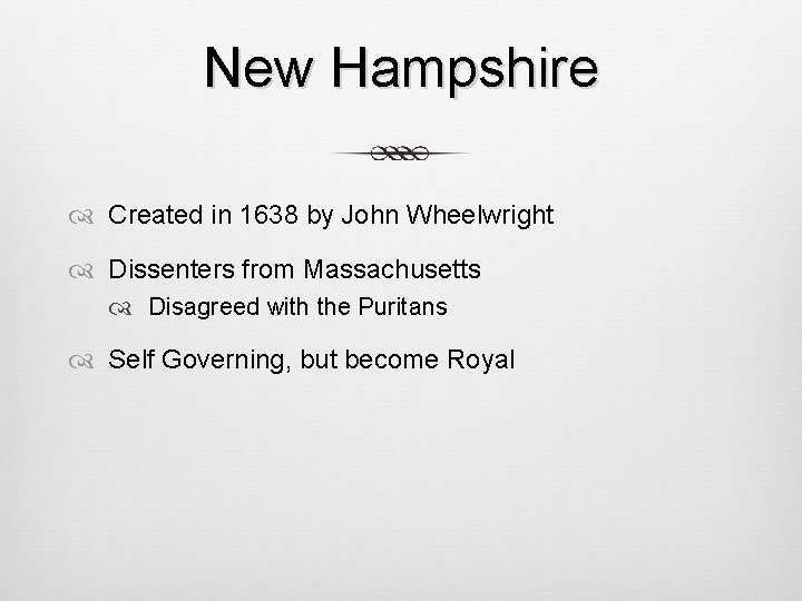 New Hampshire Created in 1638 by John Wheelwright Dissenters from Massachusetts Disagreed with the