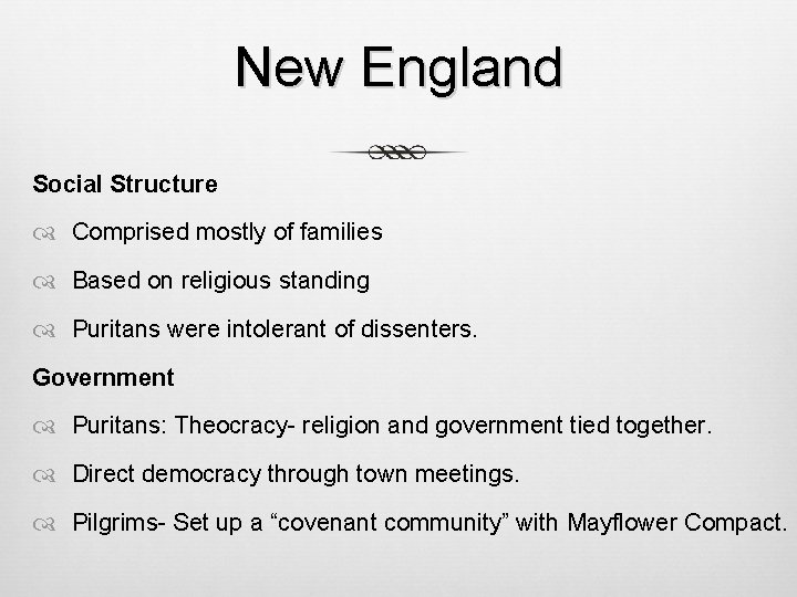 New England Social Structure Comprised mostly of families Based on religious standing Puritans were