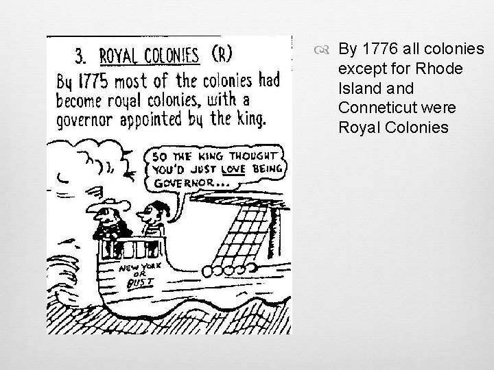  By 1776 all colonies except for Rhode Island Conneticut were Royal Colonies 