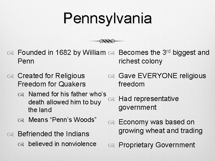 Pennsylvania Founded in 1682 by William Becomes the 3 rd biggest and Penn richest