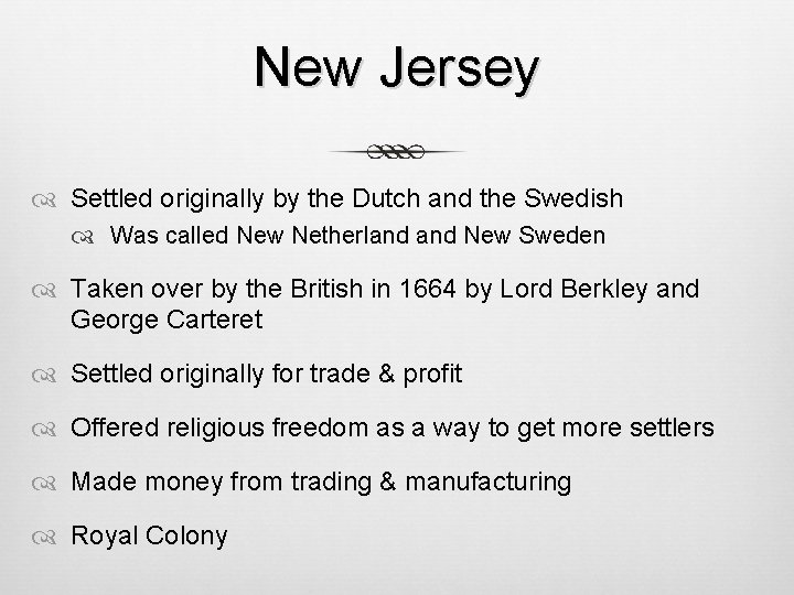 New Jersey Settled originally by the Dutch and the Swedish Was called New Netherland