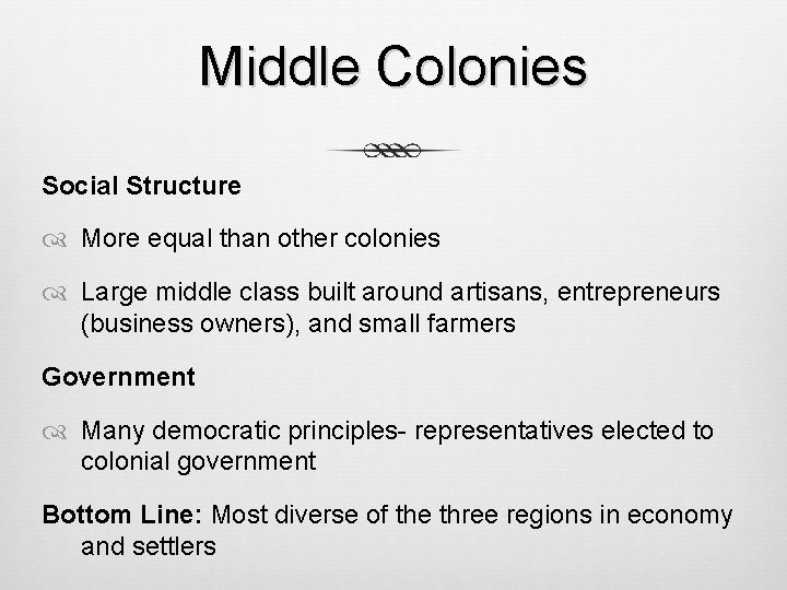 Middle Colonies Social Structure More equal than other colonies Large middle class built around