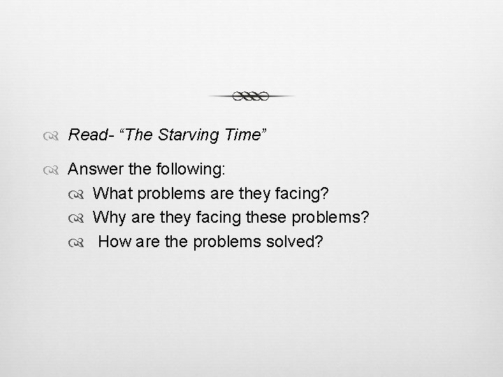  Read- “The Starving Time” Answer the following: What problems are they facing? Why