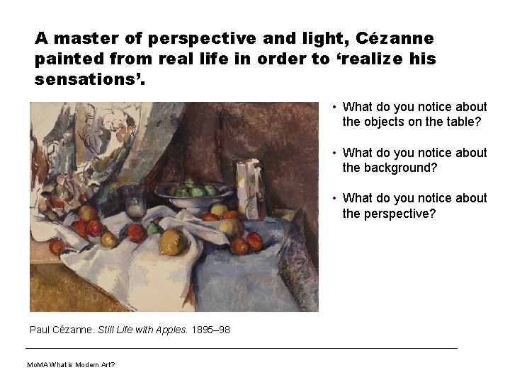 A master of perspective and light, Cézanne painted from real life in order to
