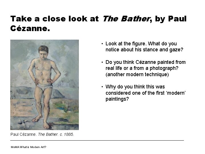Take a close look at The Bather, by Paul Cézanne. • Look at the