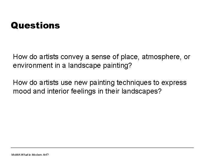Questions How do artists convey a sense of place, atmosphere, or environment in a