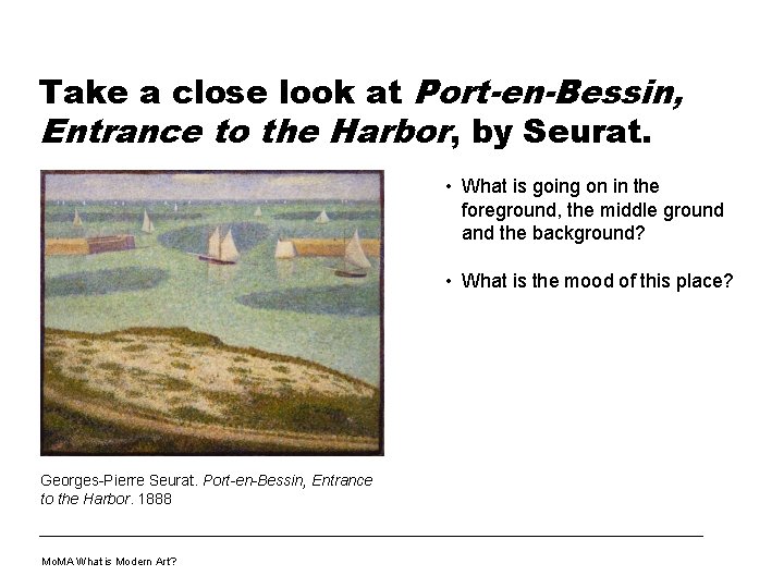 Take a close look at Port-en-Bessin, Entrance to the Harbor, by Seurat. • What