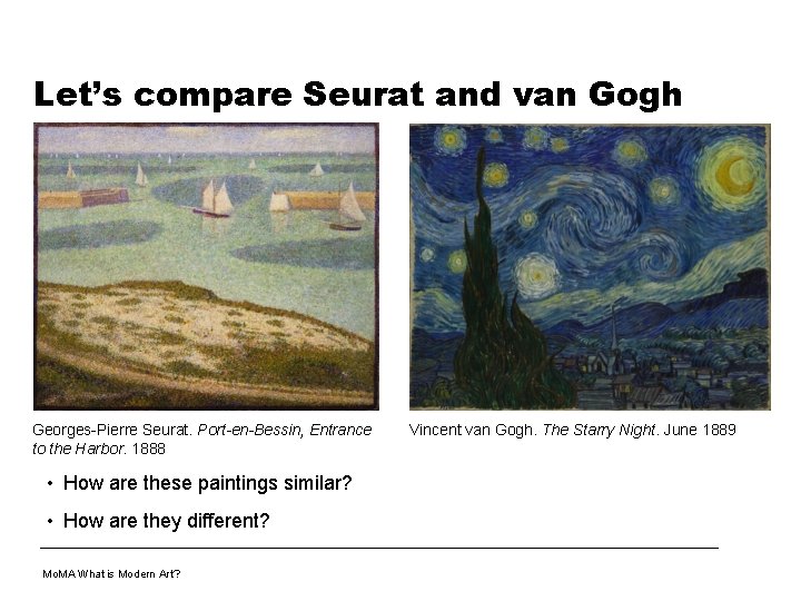 Let’s compare Seurat and van Gogh Georges-Pierre Seurat. Port-en-Bessin, Entrance to the Harbor. 1888
