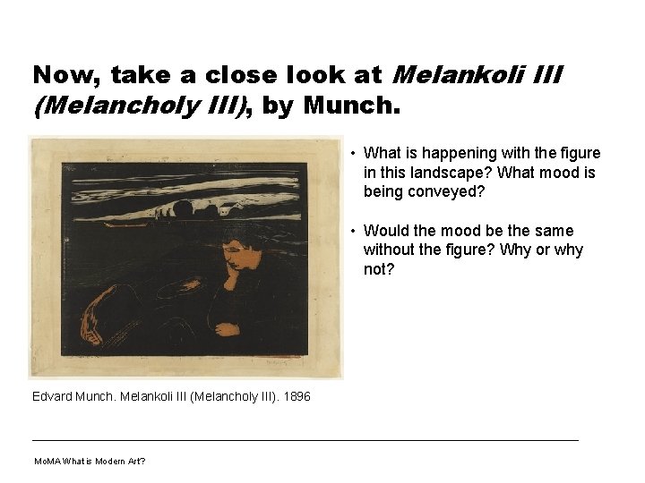 Now, take a close look at Melankoli III (Melancholy III), by Munch. • What